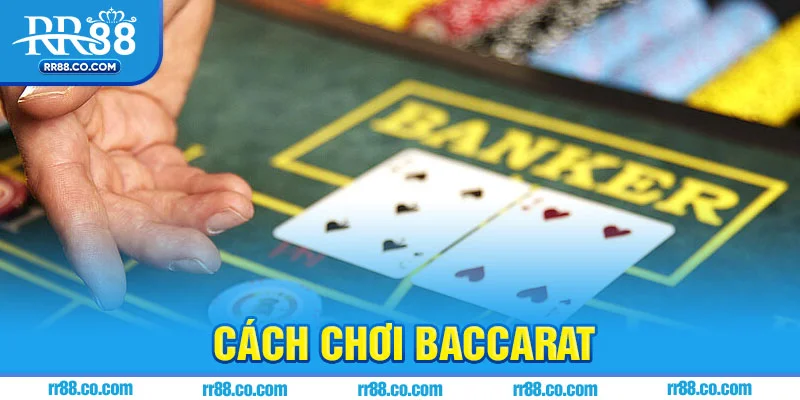 Cách Chơi Baccarat Hiệu Quả – Tăng Tỷ Lệ Thắng