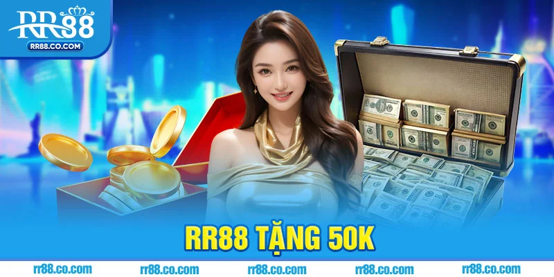 RR88 Tặng 50K – Ưu Đãi Siêu Hot Cho Thành Viên Mới