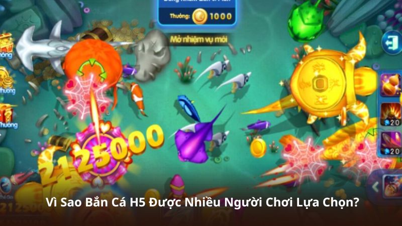 Vì Sao Bắn Cá H5 Được Nhiều Người Chơi Lựa Chọn?